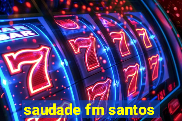 saudade fm santos